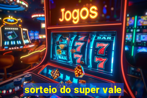 sorteio do super vale